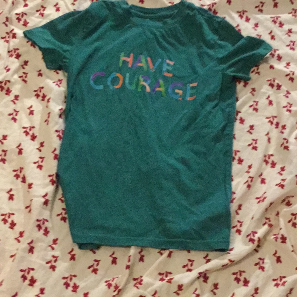 Have courage green t-shirt